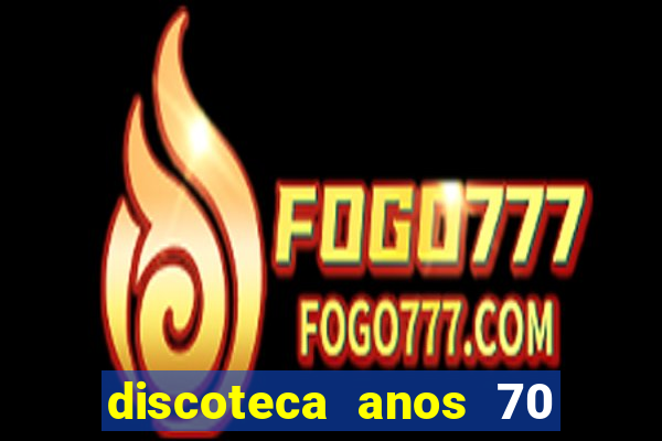 discoteca anos 70 80 90